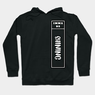 Imma Be Shining - Vertical Typogrphy Hoodie